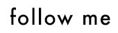 follow me